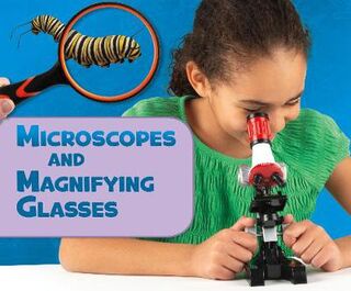 Science Tools: Microscopes and Magnifying Glasses