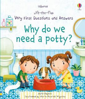 Very First Lift-the-Flap Questions and Answers: Why Do We Need A Potty? (Lift-the-Flap Board Book)