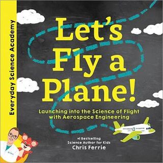 Everyday Science: Let's Fly a Plane!