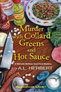 Mahalia Watkins Soul Food Mystery #03: Murder with Collard Greens and Hot Sauce