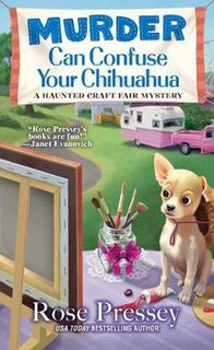 Haunted Craft Fair Mystery #02: Murder Can Confuse Your Chihuahua