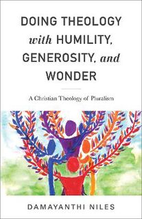 Doing Theology with Humility, Generosity, and Wonder