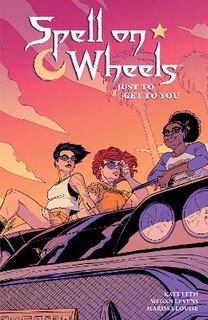 Spell On Wheels Volume 2: Just To Get To You (Graphic Novel)