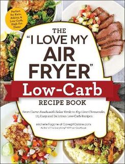 I love my...: The I Love My Air Fryer Low-Carb Recipe Book