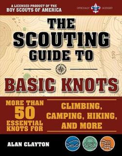 The Scouting Guide to Basic Knots: An Officially-Licensed Boy Scouts of America Handbook