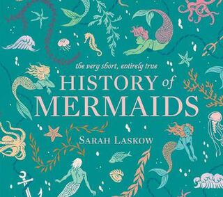 Very Short, Entirely True History of Mermaids, The