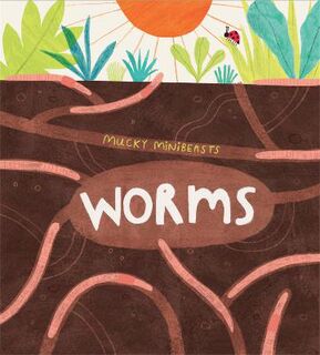 Mucky Minibeasts: Worms