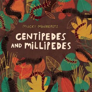 Mucky Minibeasts: Centipedes and Millipedes