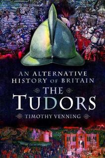 An Alternative History of Britain #: The Tudors