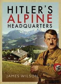 Hitler's Alpine Headquarters