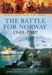 Despatches From The Front #: The Battle for Norway, 1940-1942