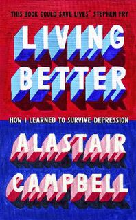 Better to Live: How I Learnt to Survive Depression