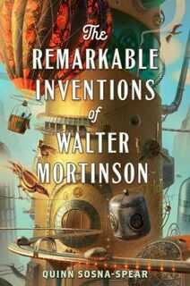 Remarkable Inventions of Walter Mortinson, The