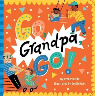 Go, Grandpa, Go! (Board Book)