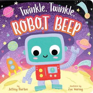 Twinkle, Twinkle, Robot Beep (Board Book)
