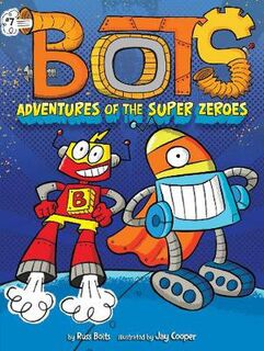Bots #07: Adventures of the Super Zeroes