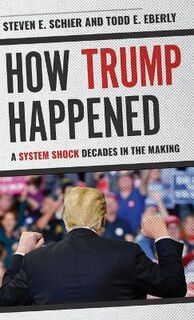 How Trump Happened: A System Shock Decades in the Making