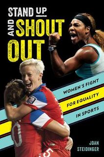 Stand Up and Shout Out: Women's Fight for Equal Pay, Equal Rights, and Equal Opportunities in Sports
