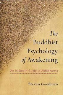 Buddhist Psychology of Awakening, The: An In-Depth Guide to Abhidharma