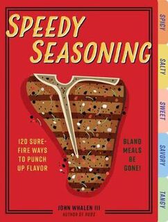 Speedy Seasoning: 120 Sure-Fire Ways to Punch Up Flavor (Tabbed Board Book)