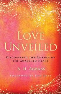 Love Unveiled: Discovering the Essence of the Awakened Heart