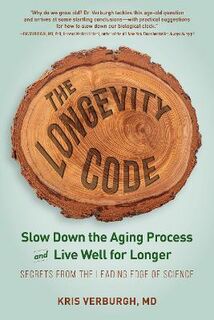 Longevity Code, The: Secrets to Living Well for Longer from the Front Lines of Science