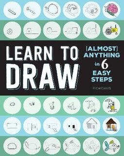 Mini Art: Learn to Draw (Almost) Anything in 6 Easy Steps