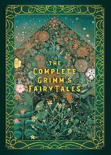 Timeless Classics: Complete Grimm's Fairy Tales, The