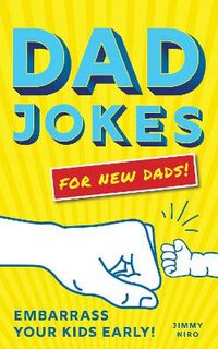 Dad Jokes for New Dads: Embarrass Your Kids Early!