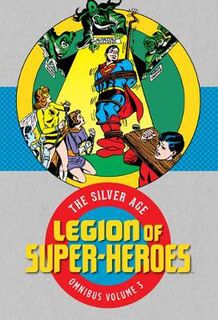 Legion of Super-Heroes: The Silver Age Volume 3 (Omnibus) (Graphic Novel)