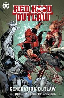 Red Hood: Outlaw Volume 3: Generation Outlaw (Graphic Novel)