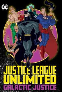Justice League Unlimited: Galactic Justice (Graphic Novel)