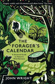 Forager's Calendar, The: A Seasonal Guide to Nature's Wild Harvests