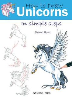 How to Draw: Unicorns: In Simple Steps