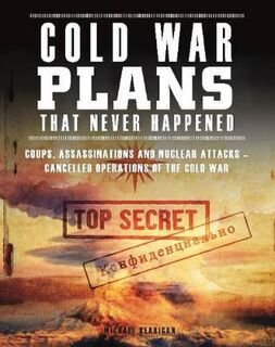 Cold War Plans That Never Happened
