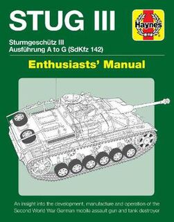 Stug IIl Enthusiasts' Manual: Ausfuhrung A to G