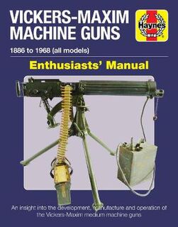 Vickers-Maxim Machine Gun Enthusiasts' Manual