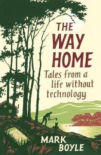 Way Home, The: Tales from a Life Without Technology