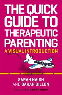 The Therapeutic Parenting: Quick Guide to Therapeutic Parenting