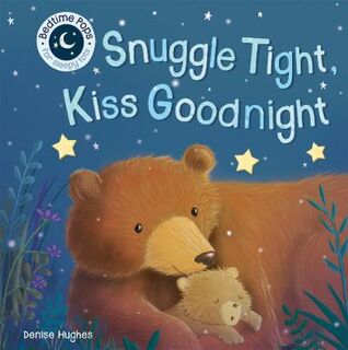 Snuggle Tight, Kiss Goodnight (Lift-the-Flap Board Book)