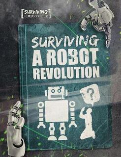 Surviving the Impossible: Surviving a Robot Revolution