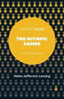 SocietyNow: Olympic Games, The: A Critical Approach