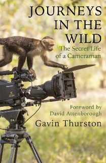 Journeys in the Wild: The Secret Life of the Cameraman