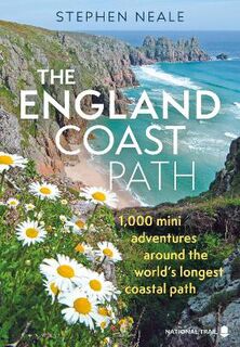England Coast Path, The: Exploring the World's Longest Continuous Coastal Path