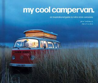 My Cool Campervan: An Inspirational Guide to Retro-Style Campervans