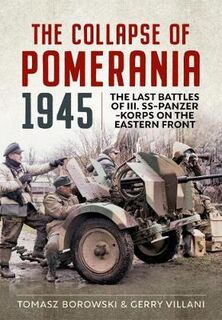 The Collapse of Pomerania 1945