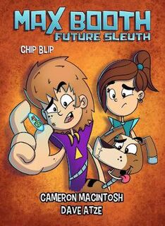 Max Booth Future Sleuth #05: Chip Blip