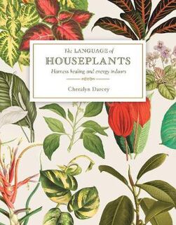Language of Houseplants, The: Plants for Home and Healing