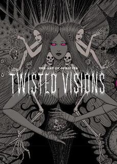 Art of Junji Ito, The: Twisted Visions (Graphic Novel)