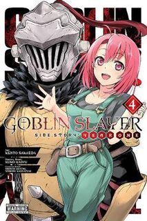 Goblin Slayer Side Story: Year One #04: Goblin Slayer Side Story: Year One, Vol. 4 (Manga Graphic Novel)